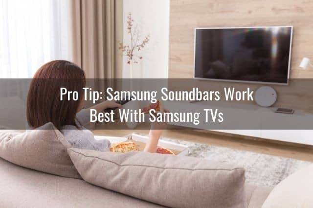 Pro Tip: Samsung Soundbars Work Best With Samsung TVs