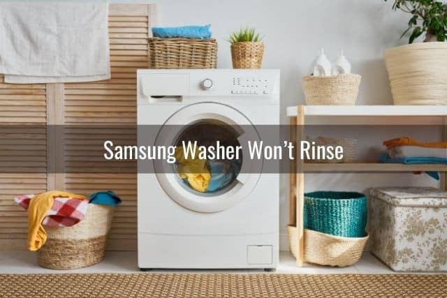 Samsung Washer Won’t Rinse