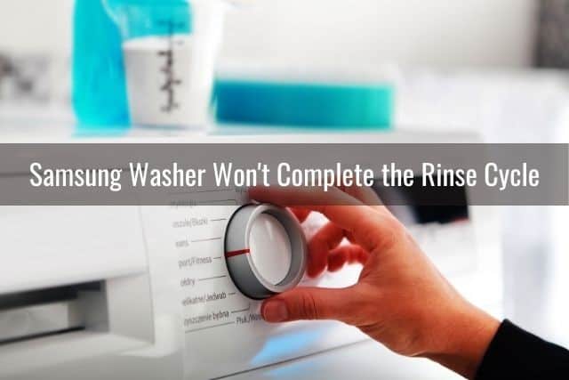 Samsung Washer Won't Complete the Rinse Cycle