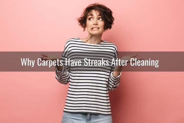 Why Carpets Have Streaks after Cleaning