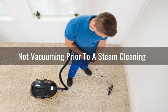This Is Why Your Carpet Looks Dirty After Cleaning: Not Vacuuming Prior To A Steam Cleaning