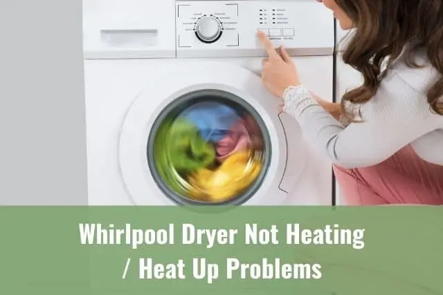 Whirlpool Dryer Not Heating / Heat Up Problems