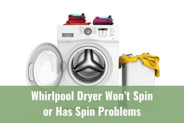Whirlpool Dryer Won’t Spin or Has Spin Problems