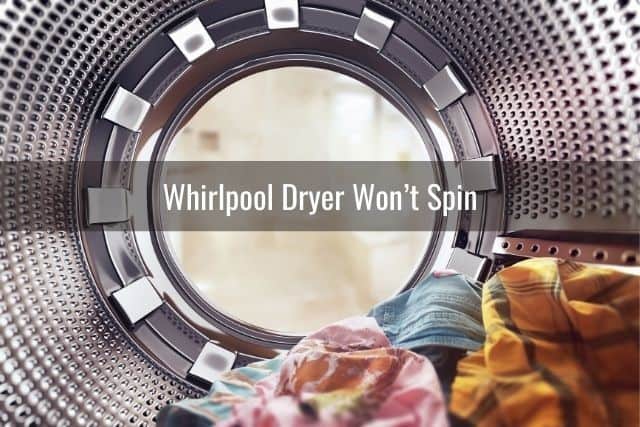 Whirlpool Dryer Won’t Spin