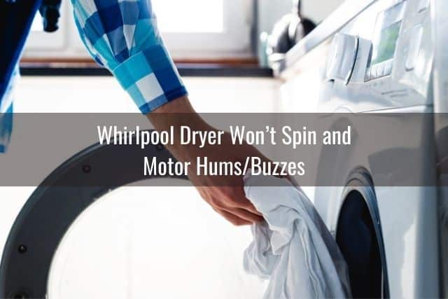 Whirlpool Dryer Won’t Spin and Motor Hums/Buzzes