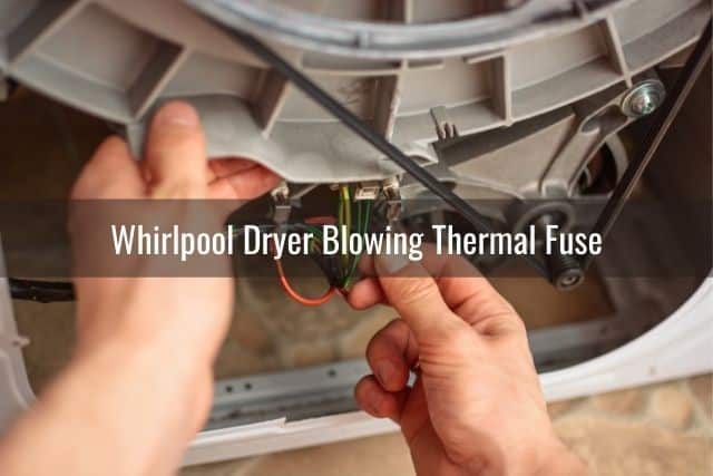 Whirlpool Dryer Blowing Thermal Fuse