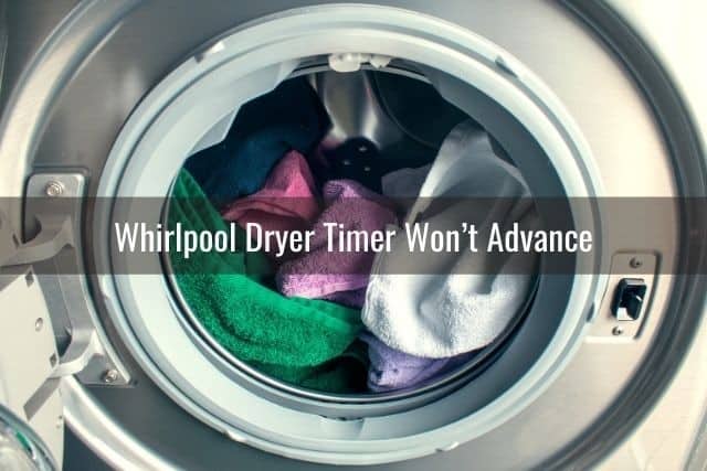 Whirlpool Dryer Timer Won’t Advance