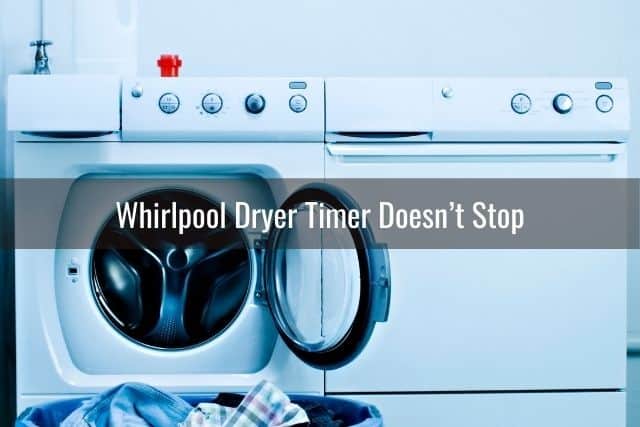 Whirlpool Dryer Timer Doesn’t Stop