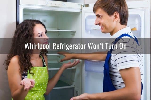Whirlpool Refrigerator Won’t Turn On