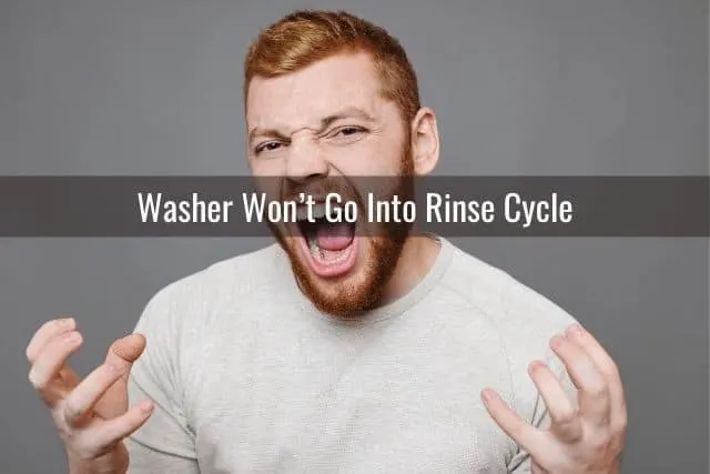 Washer Won’t Go Into Rinse Cycle