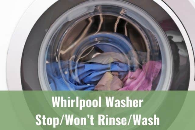 Whirlpool Washer Stop/Won’t Rinse/Wash