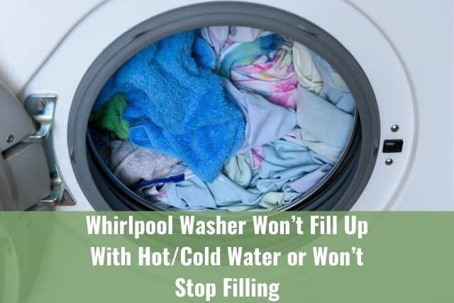 Whirlpool Washer Won’t Fill Up With Hot/Cold Water or Won’t Stop Filling