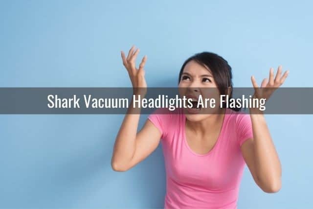 Shark Vacuum Headlights Are Flashing
