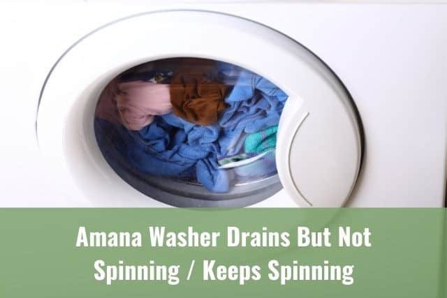 Amana Washer Drains but Not Spinning/Agitating/Keeps Spinning