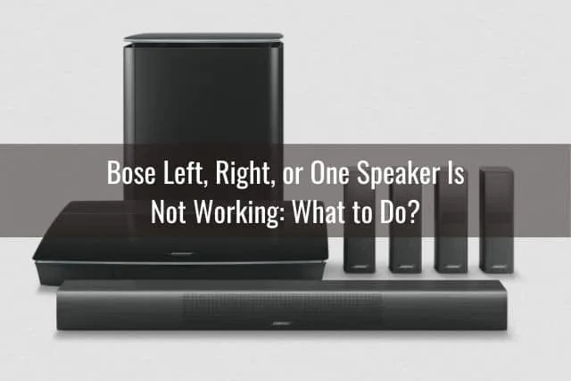 Bose Left, Right, or One Speaker Is Not Working: What to Do? 