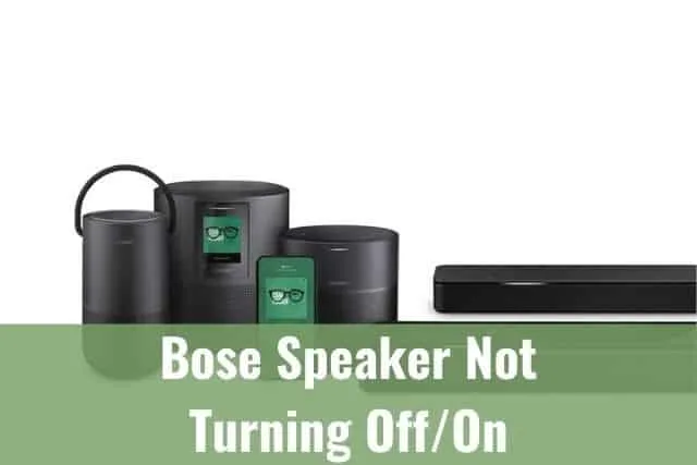 Bose Speaker Not Turning Off/On