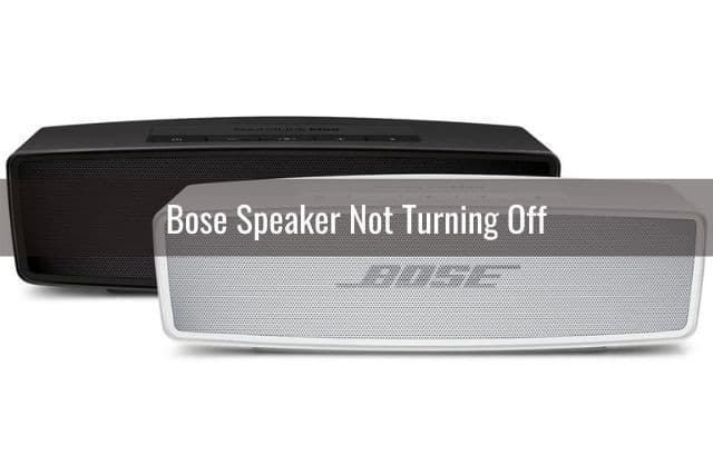 Bose Speaker Not Turning Off