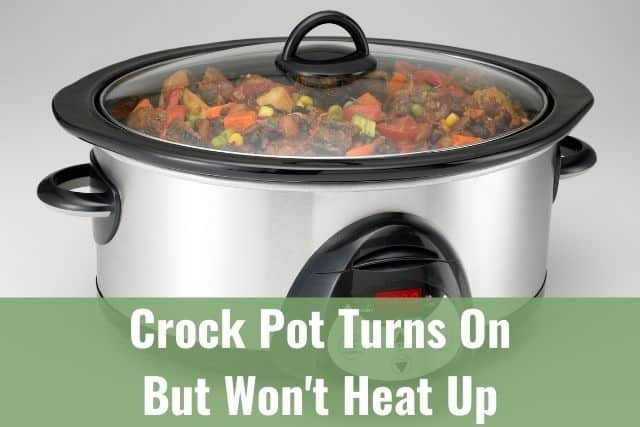 Crock Pot Turns On but Won't Heat Up