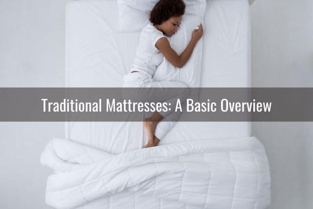 Traditional Mattresses: A Basic Overview