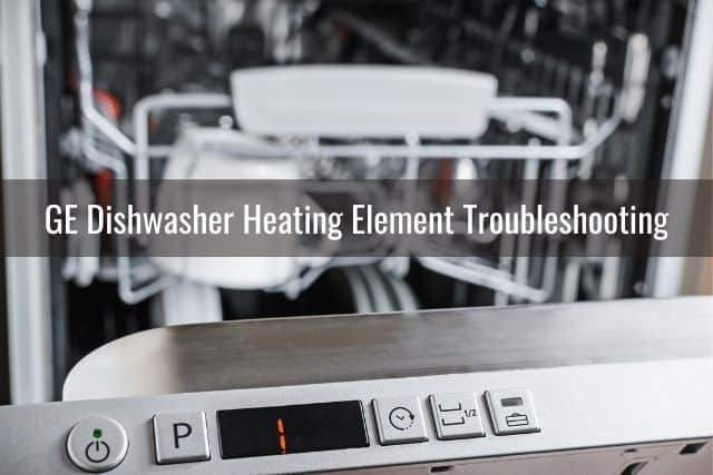 GE Dishwasher Heating Element Troubleshooting
