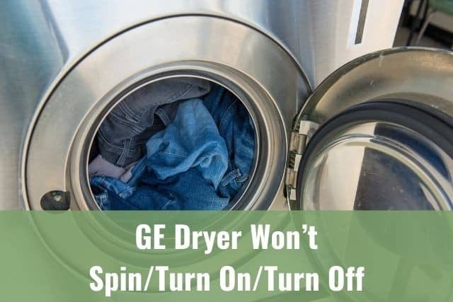 GE Dryer Won’t Spin/Turn On/Turn Off