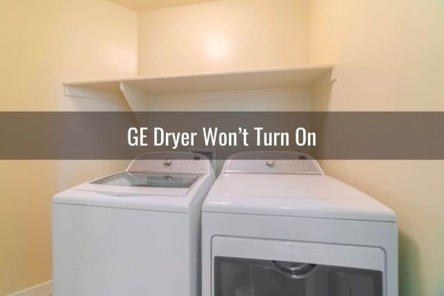 GE Dryer Won’t Turn On