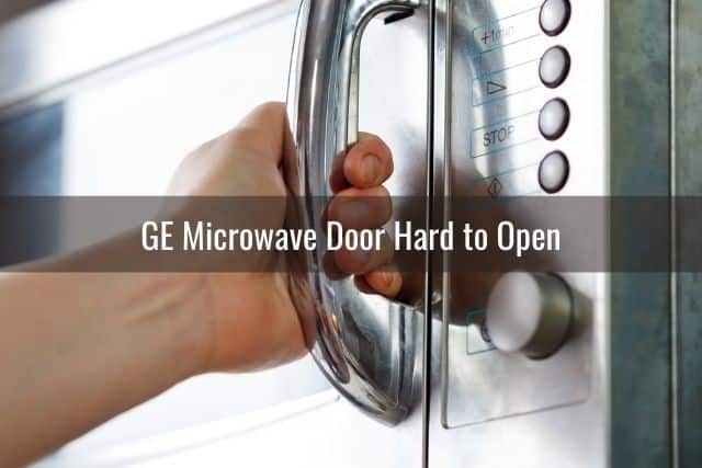GE Microwave Door Hard to Open