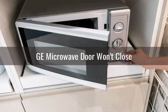 GE Microwave Door Won't Close