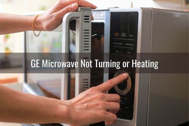 GE Microwave Not Heating Up Food or Turning - Ready To DIY
