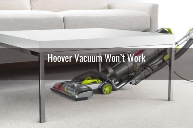 Hoover Vacuum Won’t Work