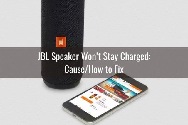 JBL Speaker Won’t Stay Charged: Cause/How to Fix