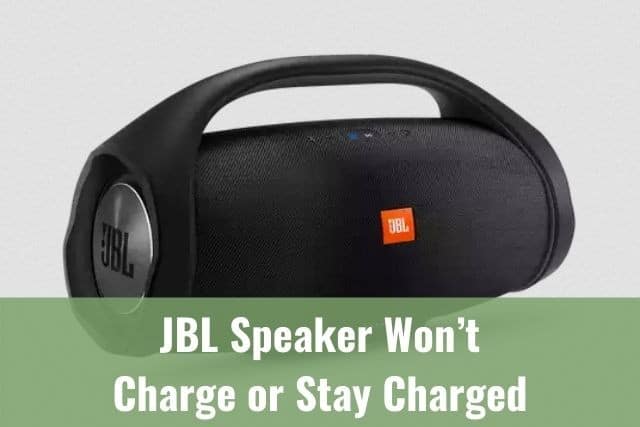 JBL Speaker Won’t Charge or Stay Charged