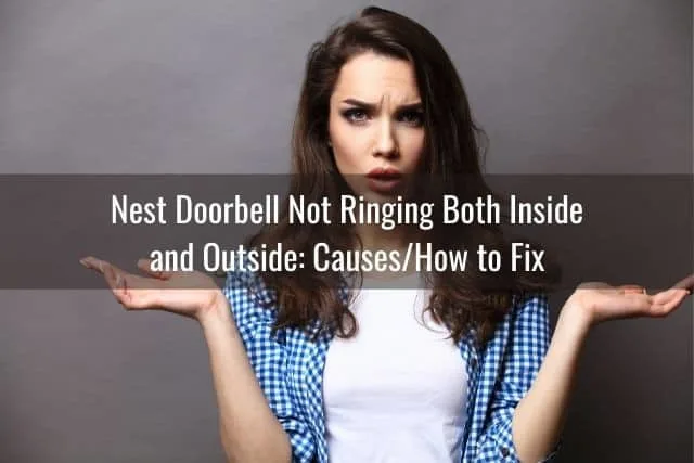 Nest Doorbell Not Ringing Both Inside and Outside: Causes/How to Fix