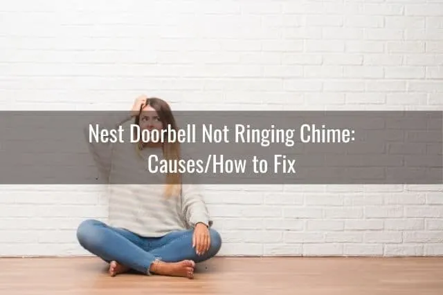 Nest Doorbell Not Ringing Chime: Causes/How to Fix