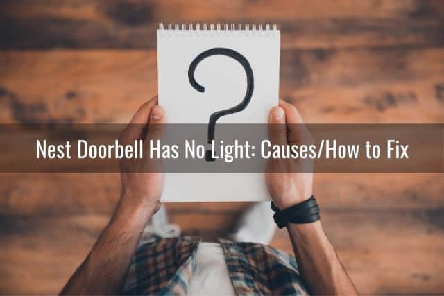 Nest Doorbell Has No Light: Causes/How to Fix