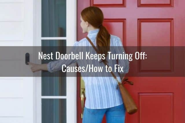 Nest Doorbell Keeps Turning Off: Causes/How to Fix
