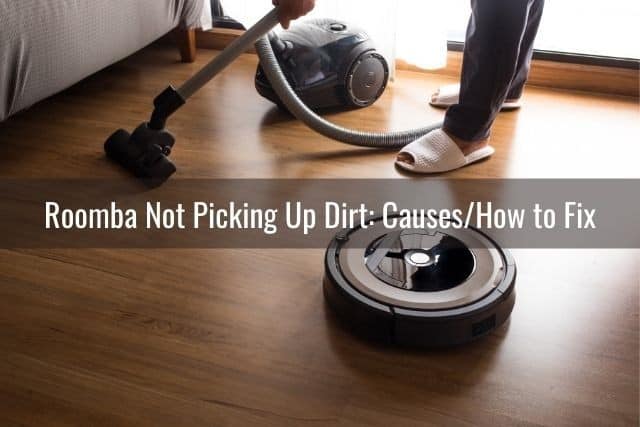 Roomba Not Picking Up Dirt: Causes/How to Fix