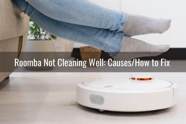 Roomba Not Cleaning Well: Causes/How to Fix
