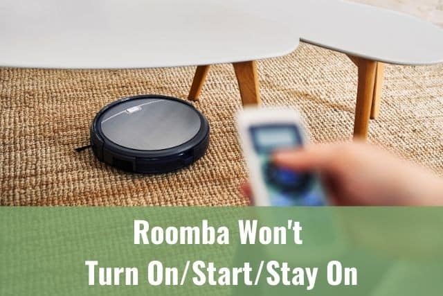 Roomba Won't Turn On/Start/Stay On/Automatically Start