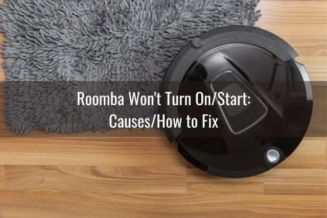 Roomba Won't Turn On/Start: Causes/How to Fix