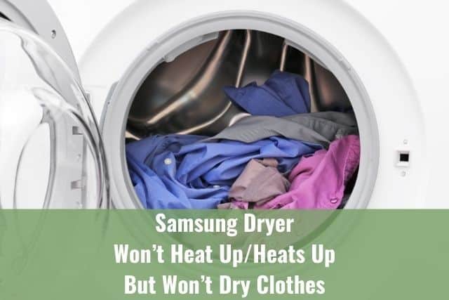 Samsung Dryer Won’t Heat Up/Heats Up But Won’t Dry Clothes
