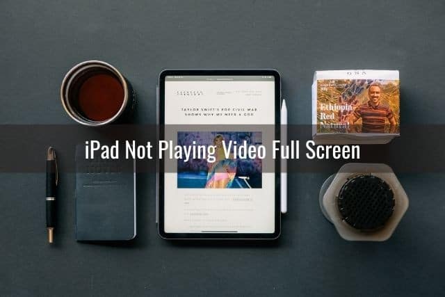 iPad Not Playing Video Full Screen