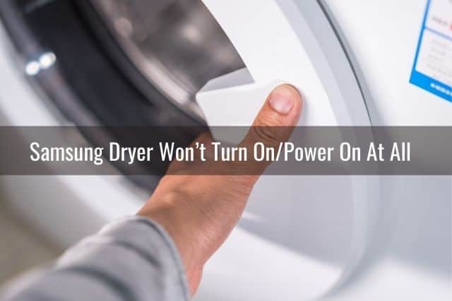 Samsung Dryer Won’t Turn On/Power On At All
