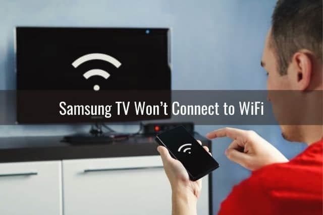 Samsung TV Won’t Connect to WiFi