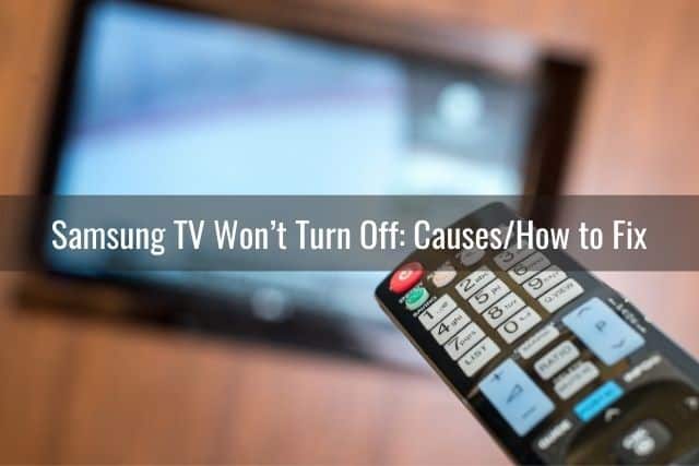 Samsung TV Won’t Turn Off: Causes/How to Fix
