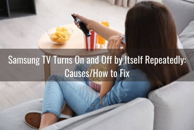 Samsung TV Turns On and Off by Itself Repeatedly: Causes/How to Fix