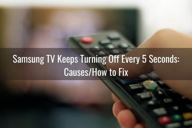 Samsung TV Keeps Turning Off Every 5 Seconds: Causes/How to Fix