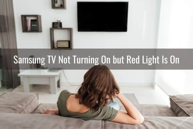 Samsung Tv Won T Turn On Red Light Is On Flashing Ready To Diy