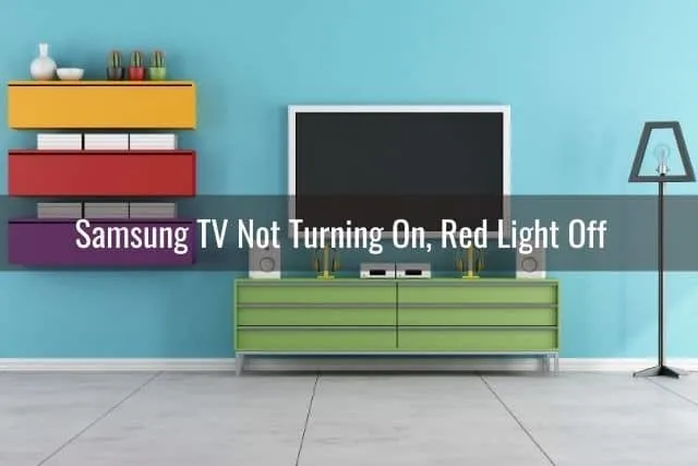 Samsung TV Not Turning On, Red Light Off