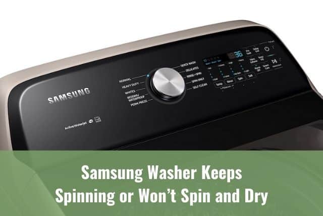 Samsung Washer Keeps Spinning or Won’t Spin and Dry